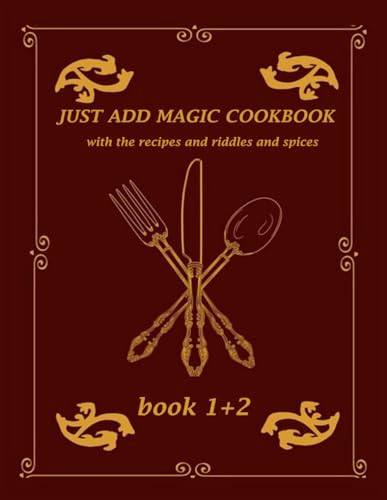 Cover of Just AddMagic Cookbook: With the Recipes and Riddles and Spices Book 1 and 2