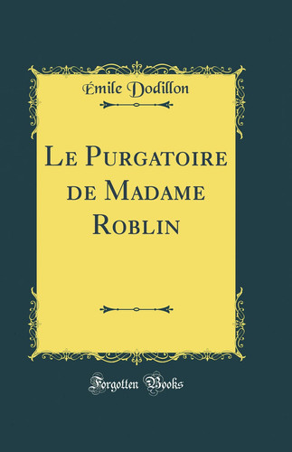 Cover of Le Purgatoire De Madame Roblin (Classic Reprint)
