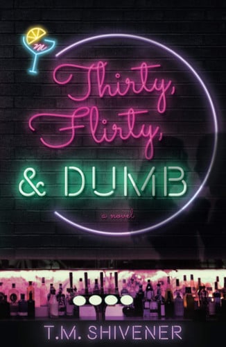 Cover of Thirty, Flirty, & Dumb A Novel