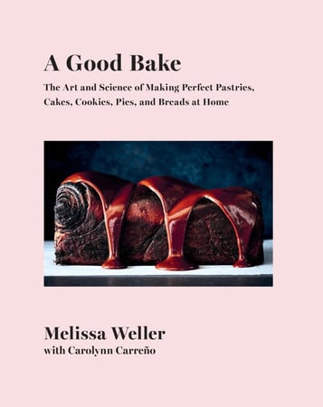 Cover of A Good Bake: The Art and Science of Making Perfect Pastries, Cakes, Cookies, Pies and Breads at Home