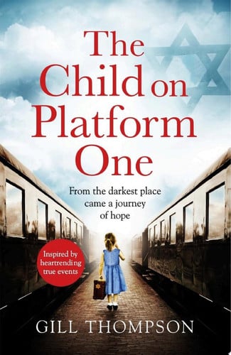 Cover of The Child on Platform One: Inspired by the Extraordinary True Story of the Children Who Escaped the Holocaust