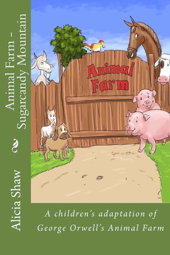 Cover of Animal Farm - Sugarcandy Mountain A Children's Adaptation of George Orwell's Animal Farm
