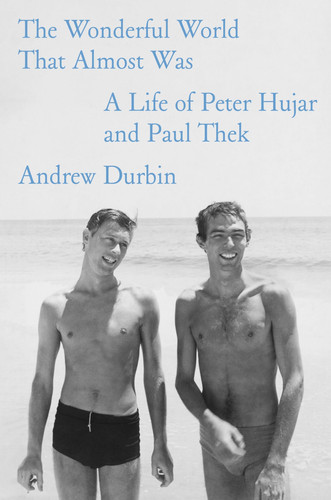 Cover of The Wonderful World That Almost Was: A Life of Peter Hujar and Paul Thek