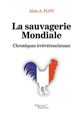 Cover of La Sauvagerie Mondiale: Chroniques Irrévérencieuses