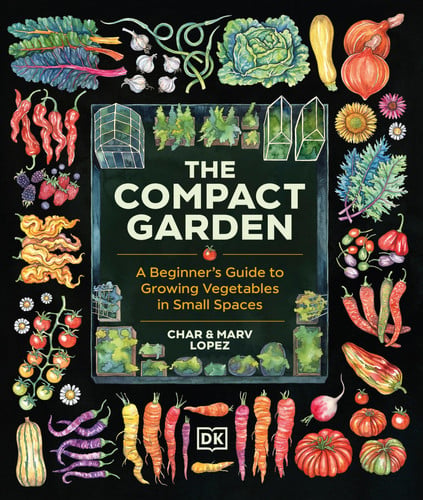 Cover of The Compact Garden: A Beginner's Guide to Growing Vegetables in Small Spaces