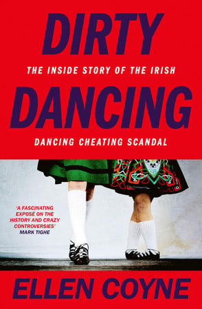 Cover of Dirty Dancing - The Inside Story of the Irish Dancing Cheating Scandal