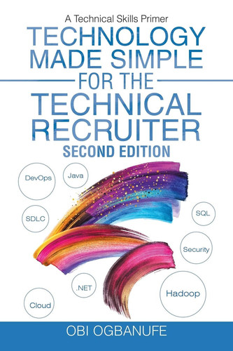 Cover of Technology Made Simple for the Technical Recruiter, Second Edition A Technical Skills Primer