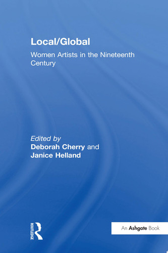 Cover of Local/global: Women Artists in the Nineteenth Century
