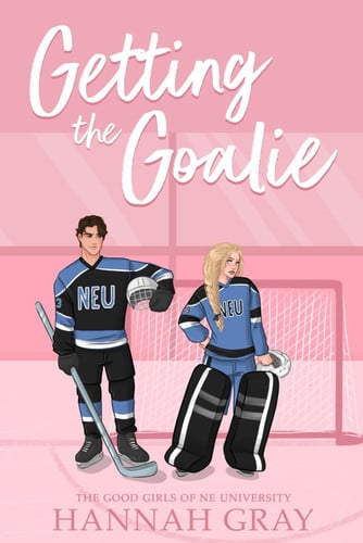 Cover of Getting The Goalie (The Good Girls of NE University)