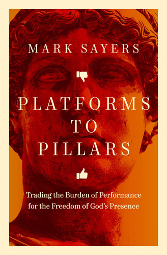 Cover of Platforms to Pillars: Trading the Burden of Performance for the Freedom of God's Presence