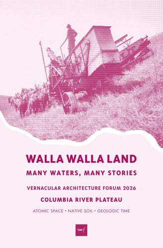 Cover of Walla Walla Land: Between the Wind and Wheat (Vernacular Architecture Forum - 2026: Columbia River Plateau)