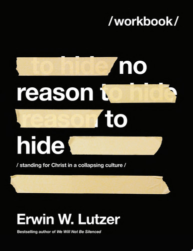 Cover of No Reason to Hide Workbook: Standing for Christ in a Collapsing Culture