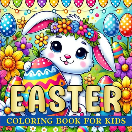 Cover of Hop Into Easter: 30 Coloring Pages for Kids: Bunnies, Eggs, and Colorful Fun Await!