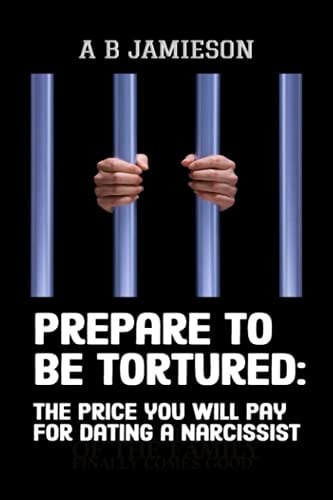 Cover of Prepare to Be Tortured - the Price You Will Pay for Dating a Narcissist
