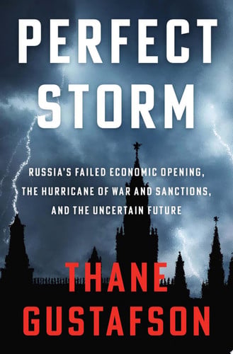 Cover of Perfect Storm: Russia's Failed Economic Opening, the Hurricane of War and Sanctions, and the Uncertain Future