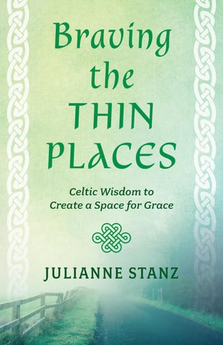 Cover of Braving the Thin Places: Celtic Wisdom to Create a Space for Grace