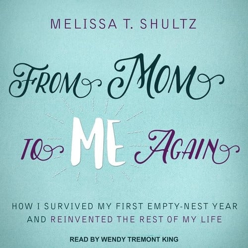 Cover of From Mom to Me Again Lib/E: How I Survived My First Empty-Nest Year and Reinvented the Rest of My Life