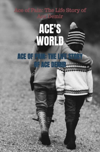 Cover of Ace of Pain: The Life Story of Ace Demir: Ace of Pain: The Life Story of Ace Demir