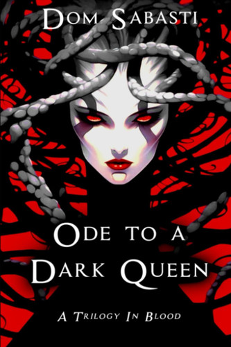 Cover of Ode to a Dark Queen: A Trilogy In Blood