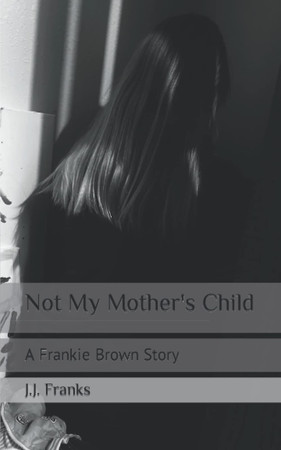 Cover of Not My Mother's Child: A Frankie Brown Story