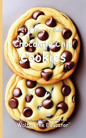 Cover of It's Time to Bake Chocolate Chip Cookies (Time to Bake Book)
