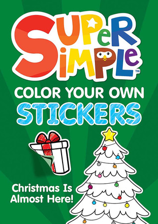 Cover of Super Simple Color Your Own Stickers: Christmas Is Almost Here!