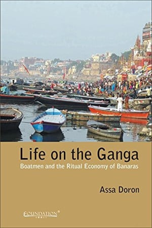 Cover of Life on the Ganga: Boatmen and the Ritual Economy of Banaras