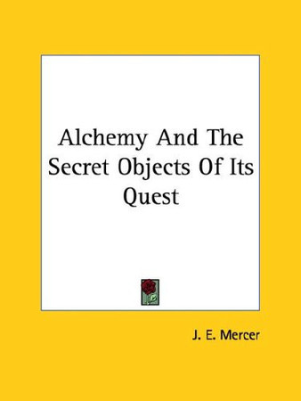 Cover of Alchemy And The Secret Objects Of Its Quest