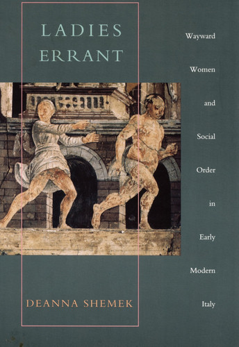 Cover of Ladies Errant: Wayward Women and Social Order in Early Modern Italy