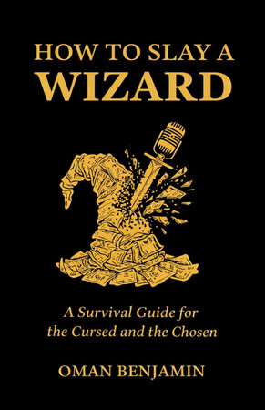 Cover of How to Slay a Wizard: A Survival Guide for the Cursed and the Chosen