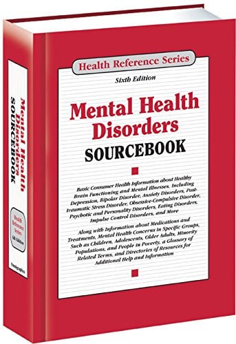 Cover of Mental Health Disorders Sourcebook: Basic Consumer Health Information About Healthy Brain Functioning and Mental Illnesses, Including Depression, Bipolar Disorder, Anxiety Disorders, Posttraumatic Stress Disorder, Obsessive-compulsive Disorder, Psychotic and Personality Disorders, Eating Disorders,