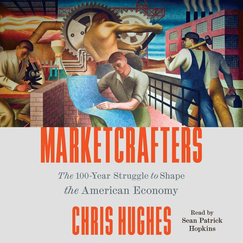 Cover of Marketcrafters: The 100-Year Struggle to Shape the American Economy