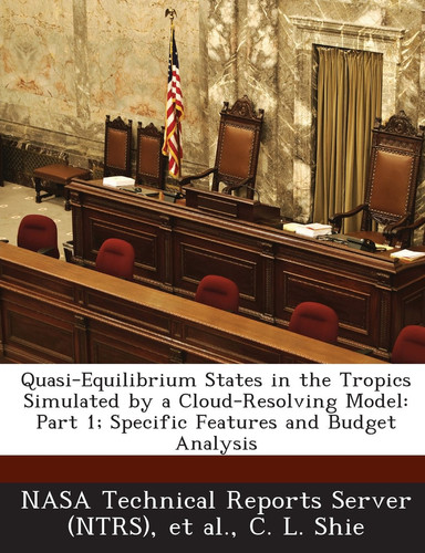 Cover of Quasi-Equilibrium States in the Tropics Simulated by a Cloud-Resolving Model: Part 1; Specific Features and Budget Analysis