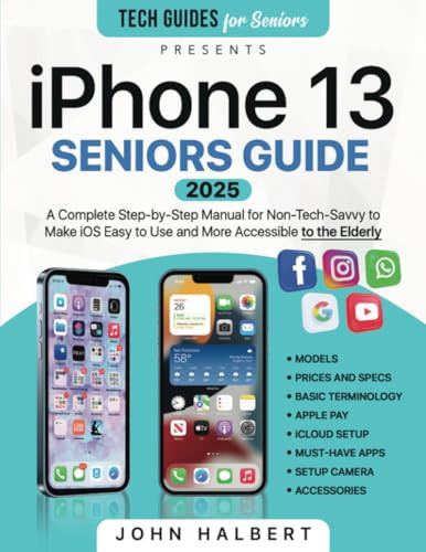 Cover of Iphone 13 Seniors Guide: A Step-by-Step Manual for Non-Tech-Savvy to Make iOS Easier to Use and More Accessible to the Elderly