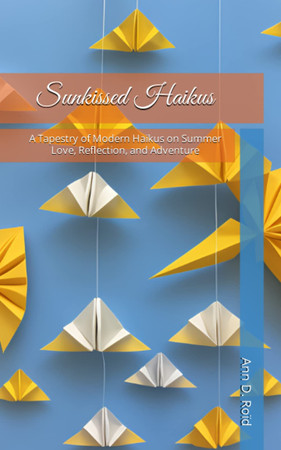 Cover of Sunkissed Haikus: A Tapestry of Modern Haikus on Summer Love, Reflection, and Adventure