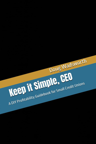 Cover of Keep It Simple, CEO: A DIY Profitability Guidebook for Small Credit Unions