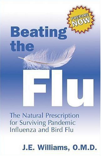 Cover of Beating the Flu: The Natural Prescription for Surviving Pandemic Influenza and Bird Flu
