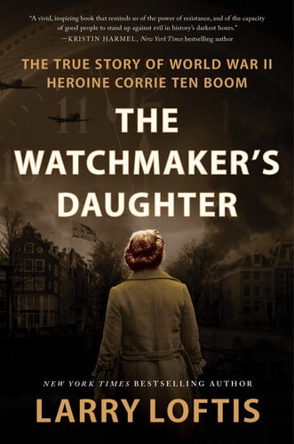 Cover of The Watchmaker's Daughter: The True Story of World War II Heroine Corrie Ten Boom