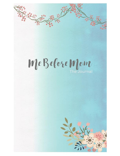 Cover of ME BEFORE MOM: The Journal