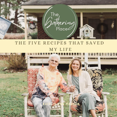 Cover of The Gathering Place: The Five Recipes That Saved My Life