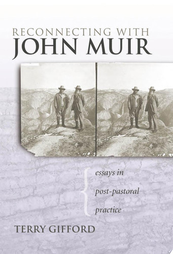 Cover of Reconnecting With John Muir: Essays in Post-pastoral Practice