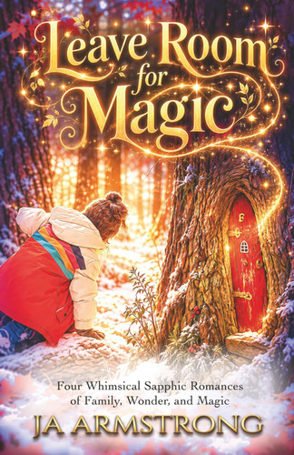 Cover of Leave Room for Magic: Four Whimsical Sapphic Romances of Family, Wonder, and Magic
