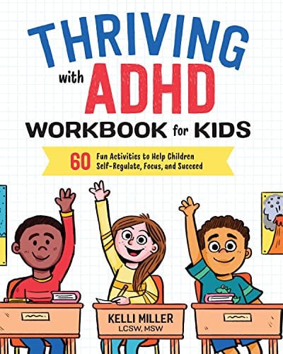 Cover of Thriving With ADHD Workbook for Kids 60 Fun Activities to Help Children Self-Regulate, Focus, and Succeed