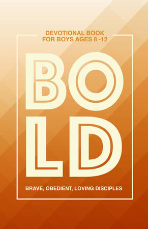 Cover of BOLD: Brave, Obedient, Loving Disciples: A 35-Day Devotional for Boys Ages 8-12
