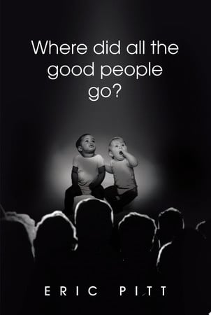 Cover of Where Did All the Good People Go?