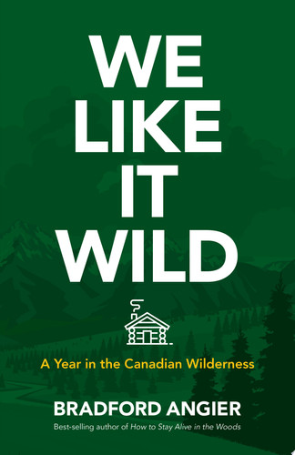 Cover of We Like It Wild: A Year in the Canadian Wilderness