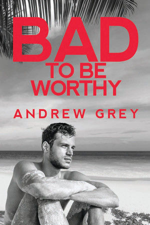Cover of Bad to Be Worthy