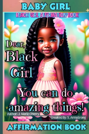 Cover of Dear Black Girl: Baby Affirmation Book