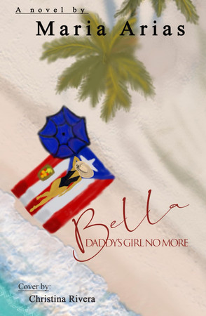Cover of Bella: Daddy's Girl No More (The Bella Isla Series)