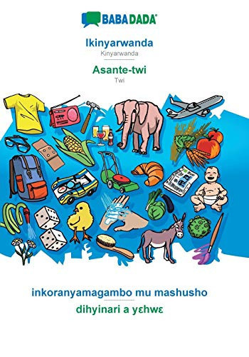 Cover of Ikinyarwanda - Asante-twi, Inkoranyamagambo Mu Mashusho BABADADA Kinyarwanda - Twi, Visual Dictionary